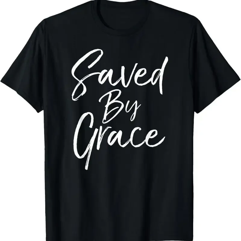 Saved By Grace Quote Christian Hymn Lyric Gospel Salvation T Shirt