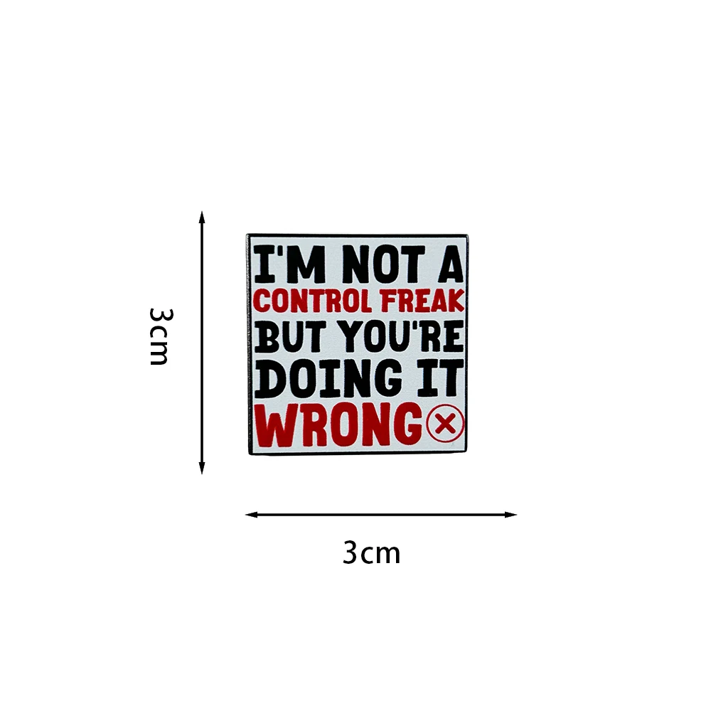 I'm Not A Control Freak But You're Doing It Wrong Badge Funny Sarcastic Quote Brooch Sassy Jewelry Cute Accessories