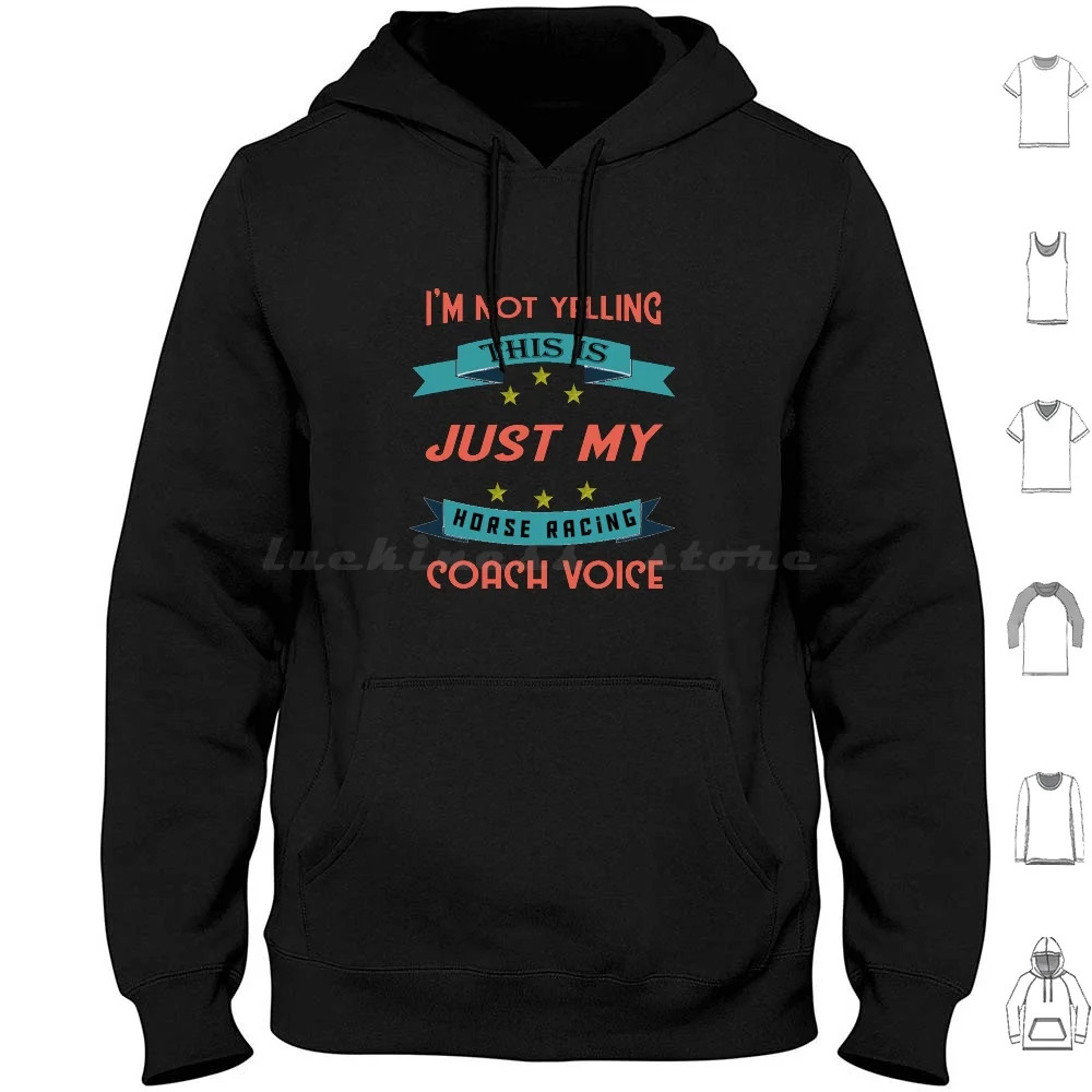 I Am Not Yelling This Is Just My Horse Racing Voice Hoodies Long Sleeve Horse Racing I Like Horse Racing I Love Horse