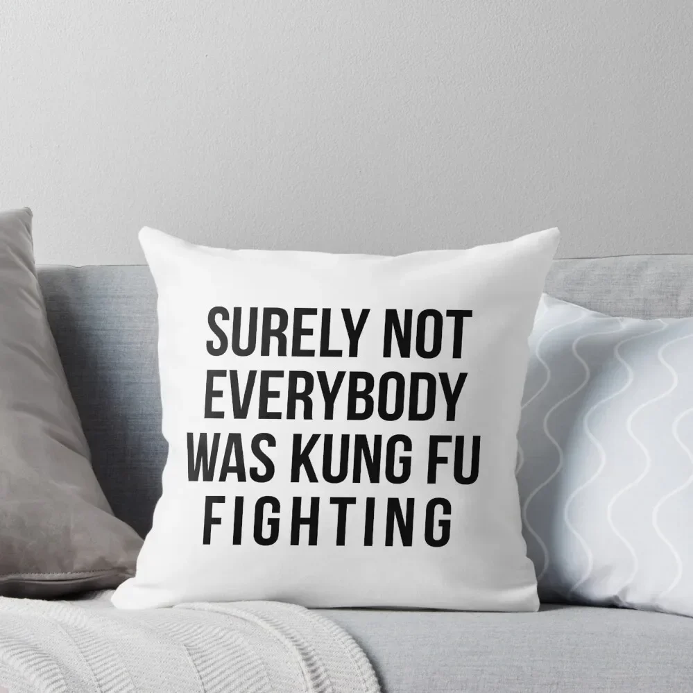 

Surely Not Everybody Was Kung Fu Fighting Throw Pillow Anime Cushion Covers For Living Room pillow