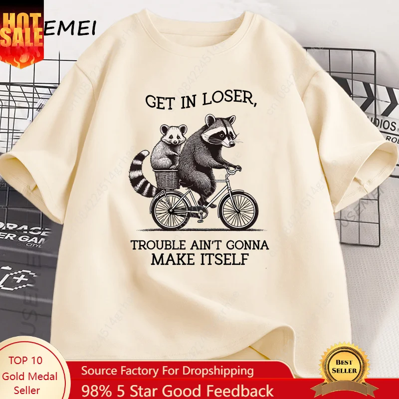 

Get in Loser T Shirt Funny Raccoon Graphic T Shirts Cotton Short Sleeve Printed Casual Loose Oversize Cotton Clothing Tops