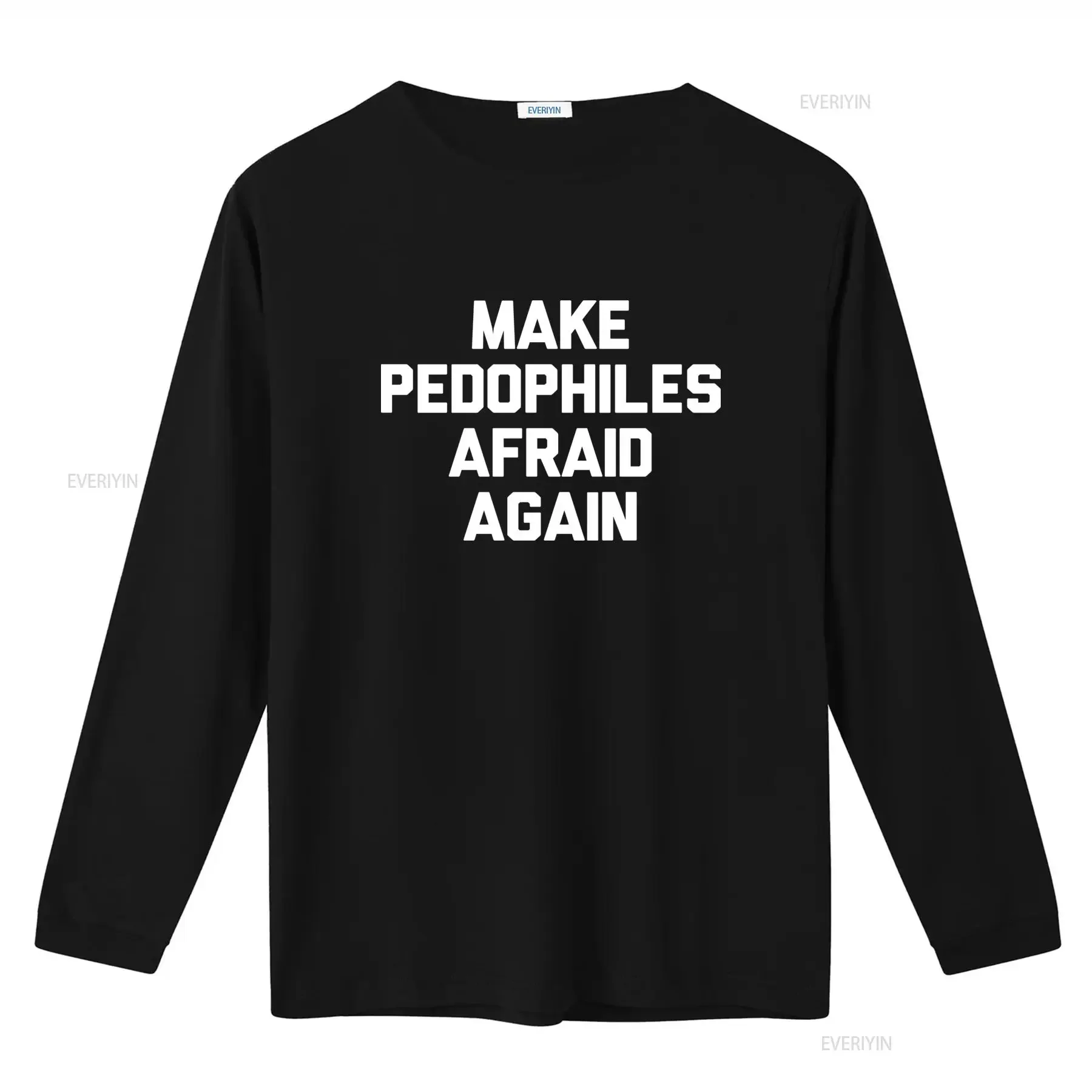 Make Pedophiles Afraid Again Funny Sarcastic Novelty T Shirt Bold Statement  vintage Washed Soft designer clothes homme