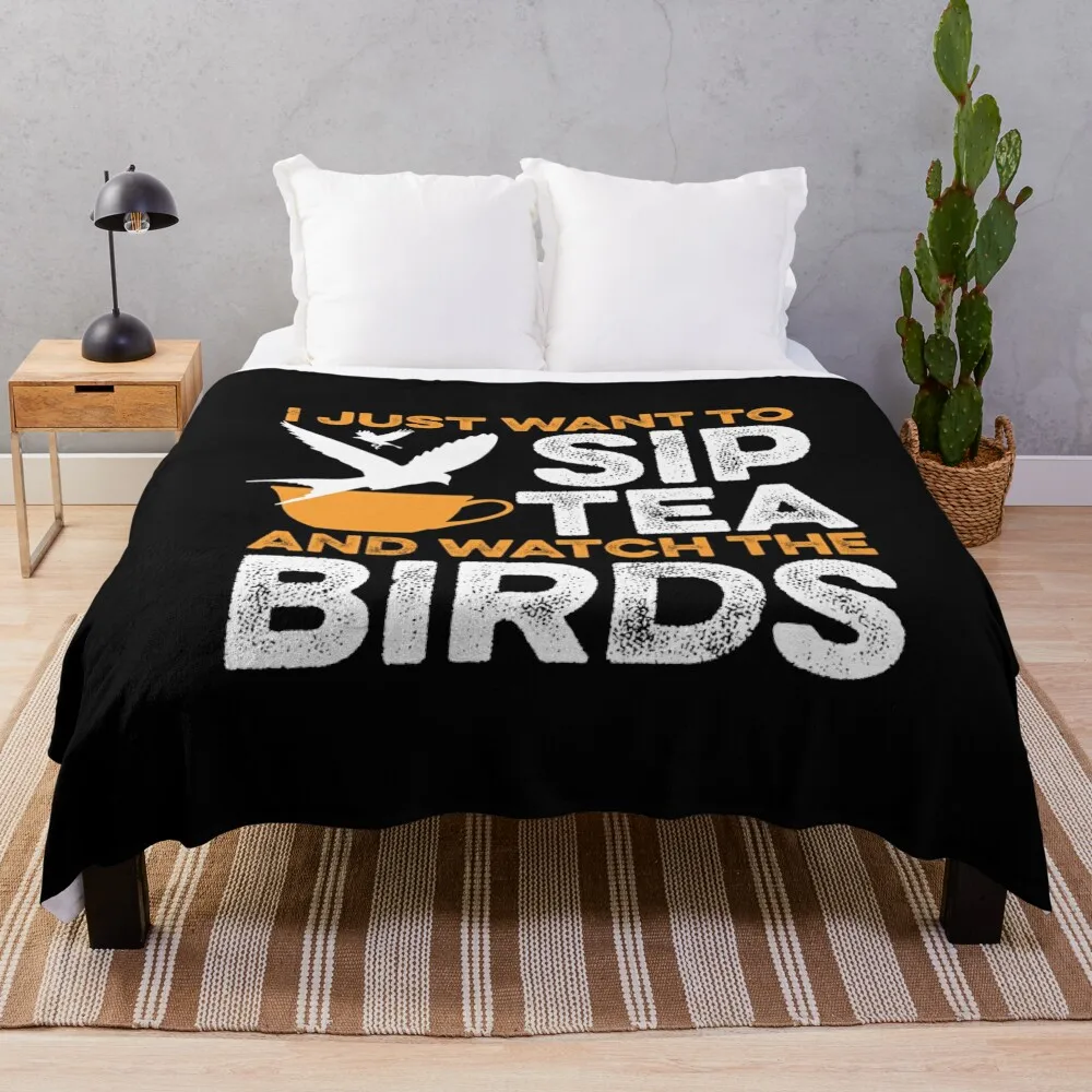 I Just Want To Sip Tea And Watch The Birdsl Be Born Soon, gift for bird,gift for tea lovers Throw Blanket Soft Big Blankets