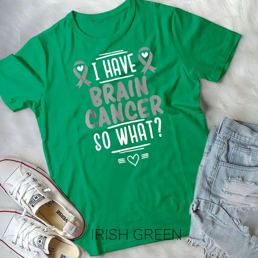 I Have Brain Cancer So What Shirt Gray Awareness Ribbon Unisex T-shirt