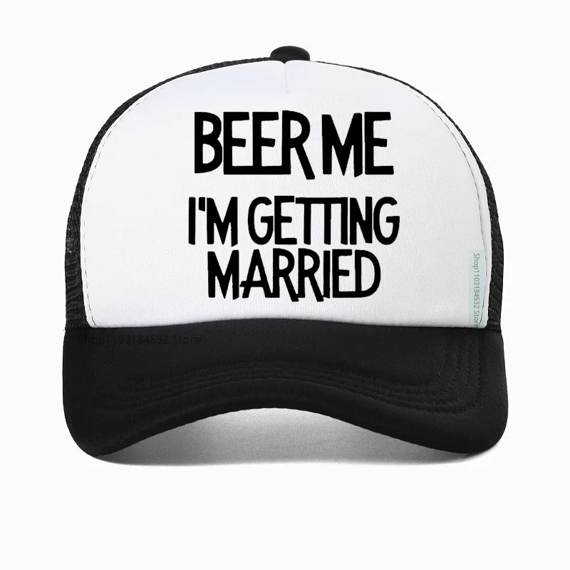 

funny Beer Me Im Getting Married Baseball Cap Unisex outdoors visor Mesh breathable Trucker hats Adjustable Dad Hat