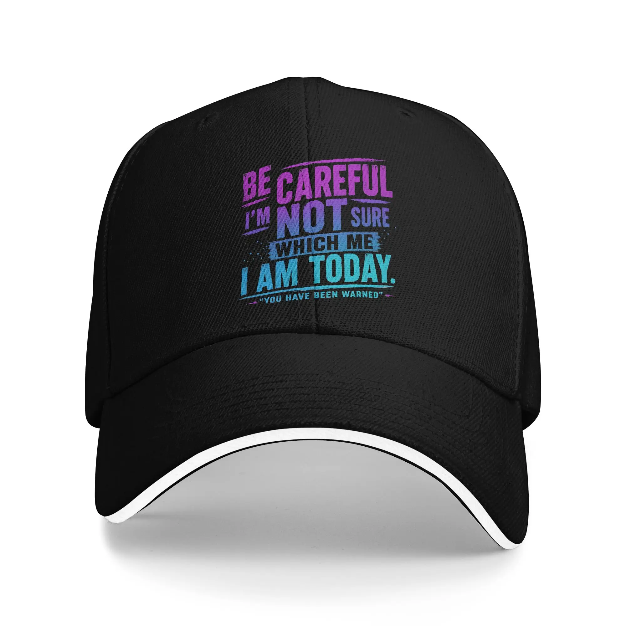 Be Careful I'm Not Sure Which Me I Am Today Sarcastic Mood Baseball Cap Outdoor Sport Sun Hip Hop Hats Female Male Baseball Caps