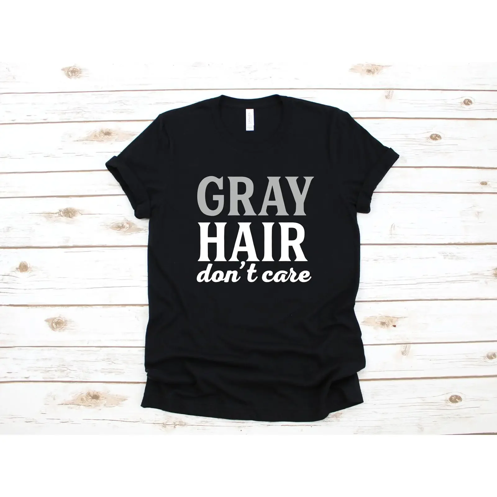 Gray Hair Don't Care Funny Slogan T Shirt for Father's Day Birthday Casual Apparel Available in SweaT Long Sleeve vintage homme