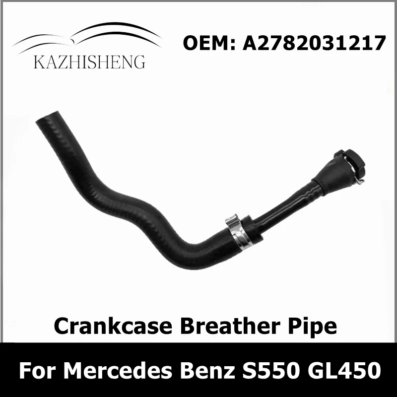 A2782031217 Car Crankcase Breather Pipe Fit for Mercedes Benz S550 E550 CLS550 SL550 GL550 E63AMG 2782031217 Vent Hose