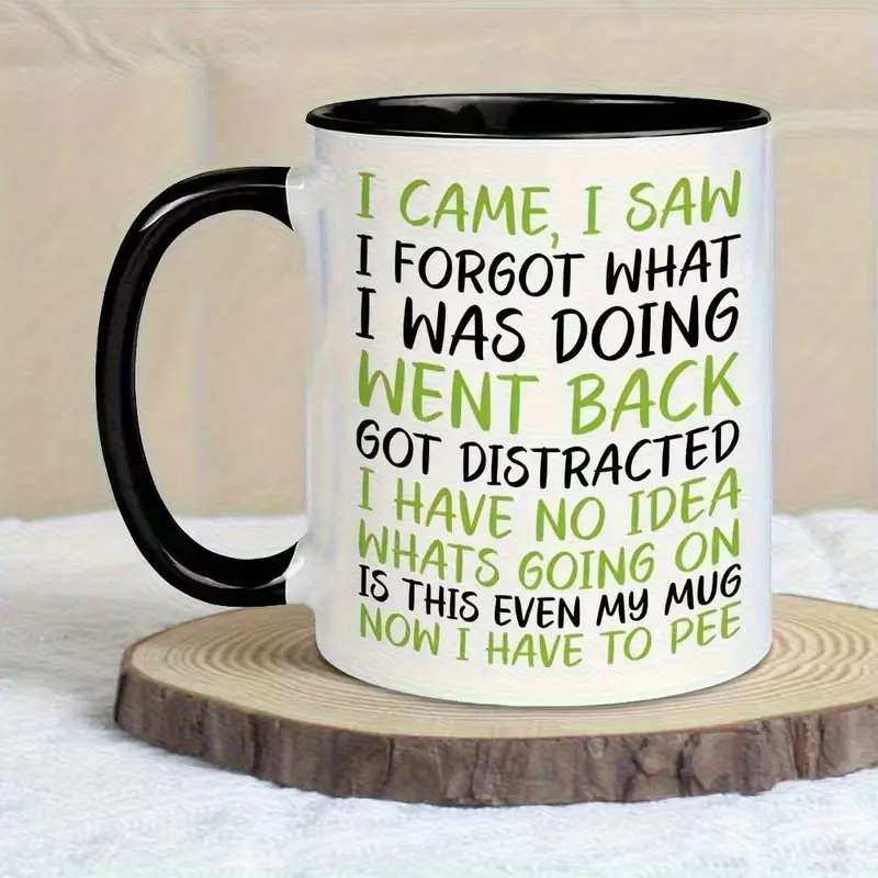 Image of Kreative und lustige Tasse mit dem Slogan „I Came, I Saw, I Forgot“ – 11-Unzen-Keramiktasse, spülmaschinenfest, besonderes Geschenk zum Geburtstag