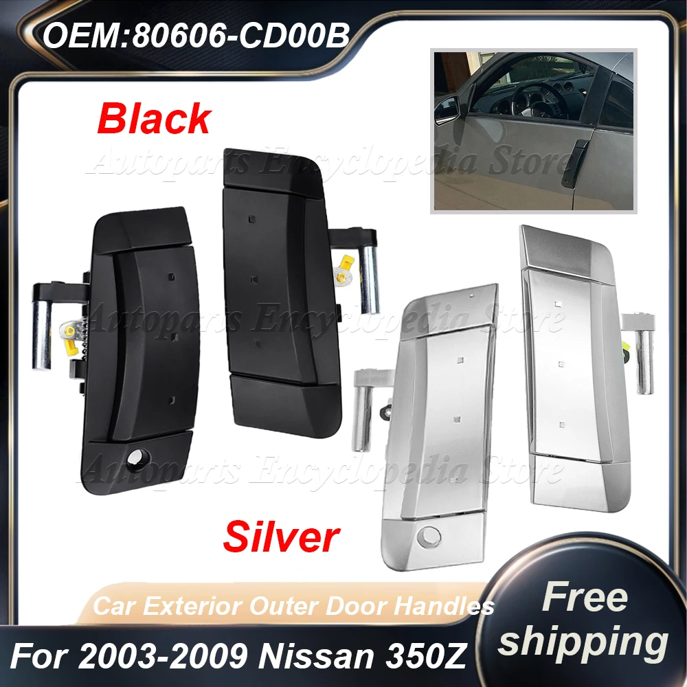 

80606-CD01E Black Silver Fit For Nissan 350Z 2003-2009 Left Right Exterior Outer Door Handles 80606-CD00B Auto Accessories