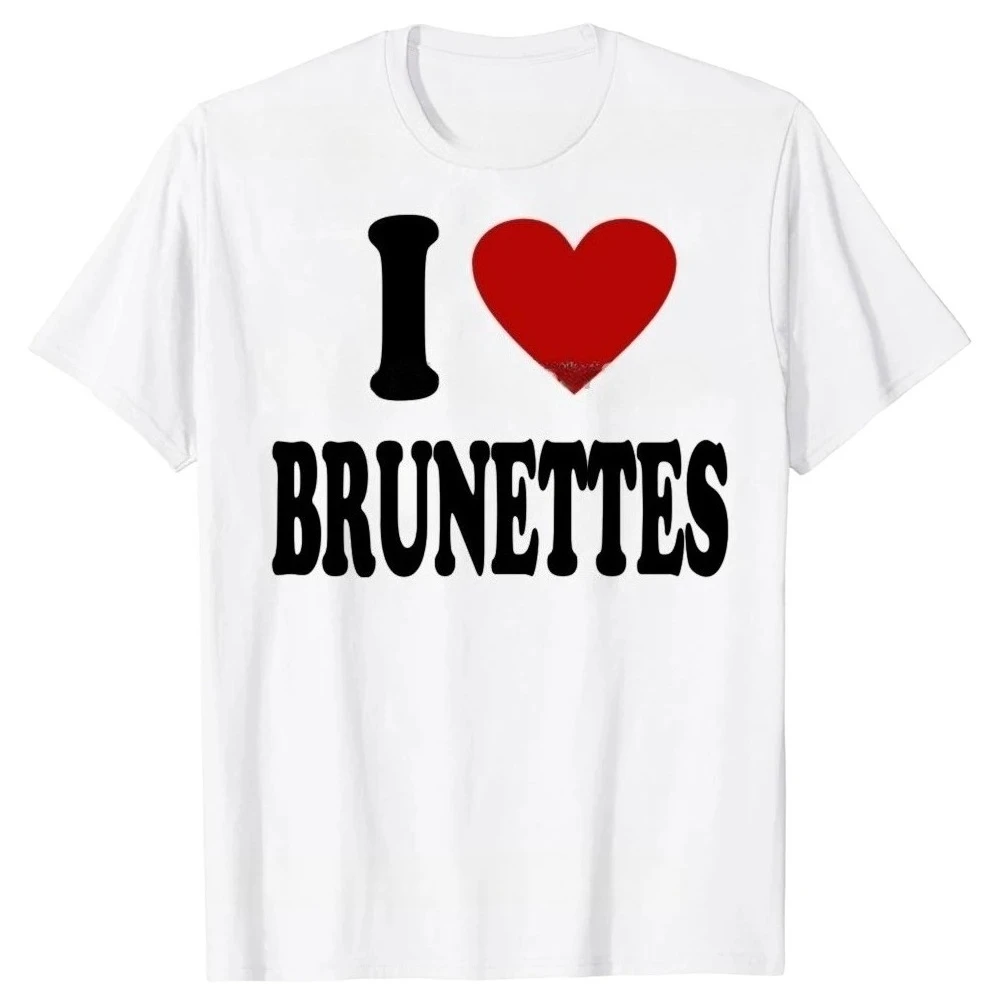 I Heart Love Brunettes Printed Women's T-shirt Attractive Hair Color Preference T-Shirt Letter Men Tee Top Boyfriends BF Gifts