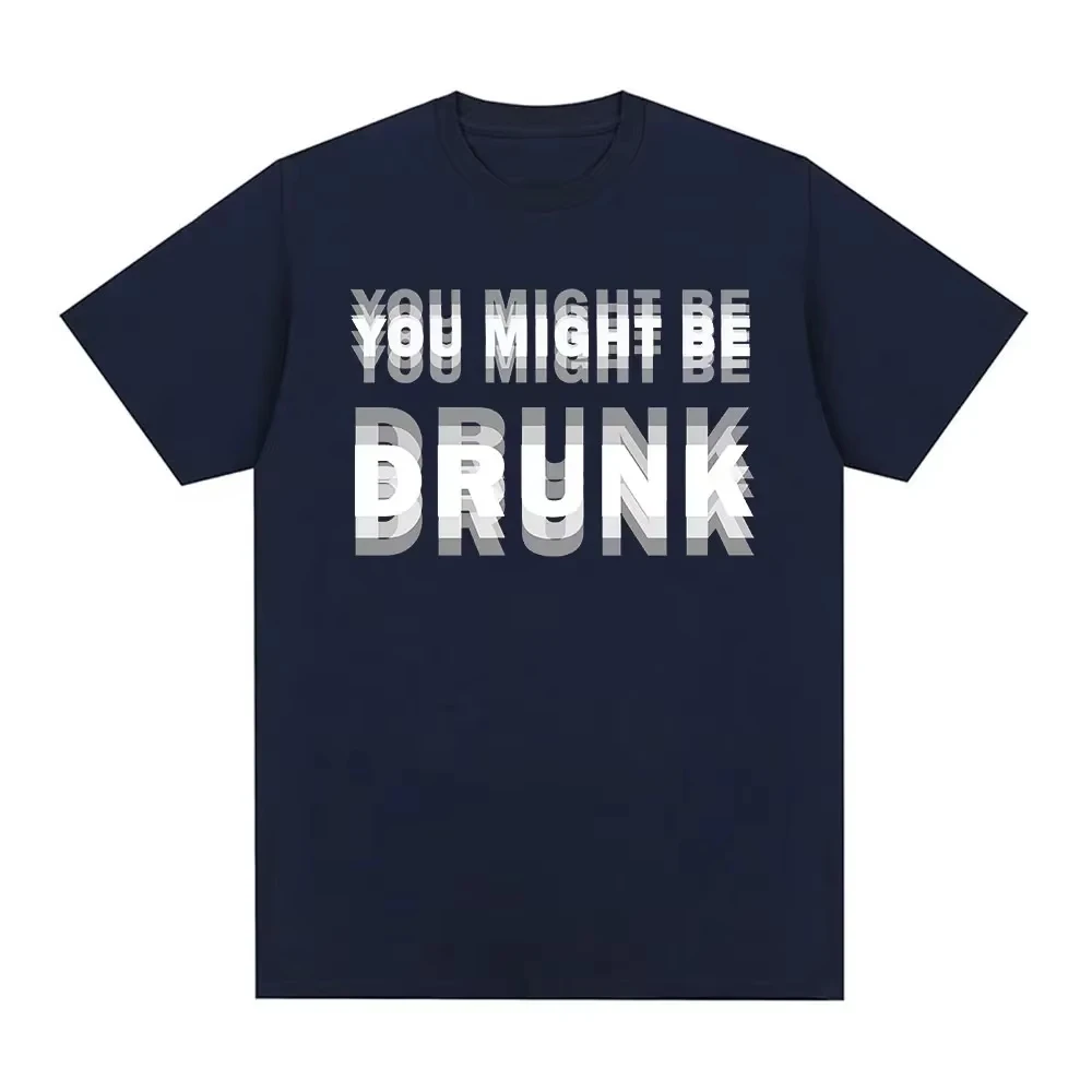 Lustiges Trink-Humor-T-Shirt „Du bist vielleicht betrunken“ – Drinker-Grafik-Spruch-T-Shirts, modische Humor-Streetwear, kurzärmelige T-Shirts – Detail 6