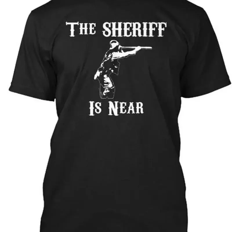 SOLD 100 The Sheriff is near T Shirt Size Premium M 2XL