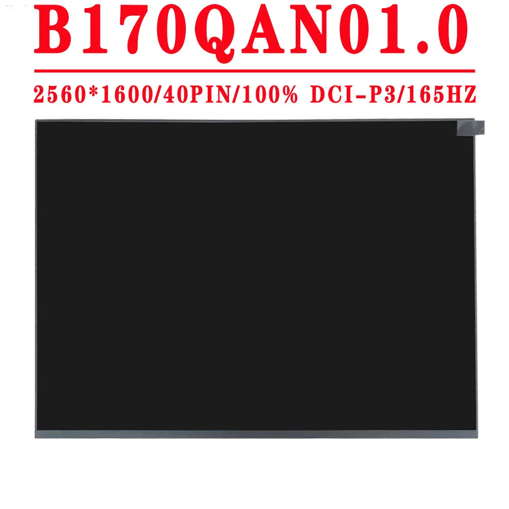 

B170QAN01.0 Matrix LCD Screen 17.0inch QHD 2560X1600 IPS 165HZ 40Pin EDP 100% DCI-P3 Laptop LCD Screen Without Touch B170QAN01 0