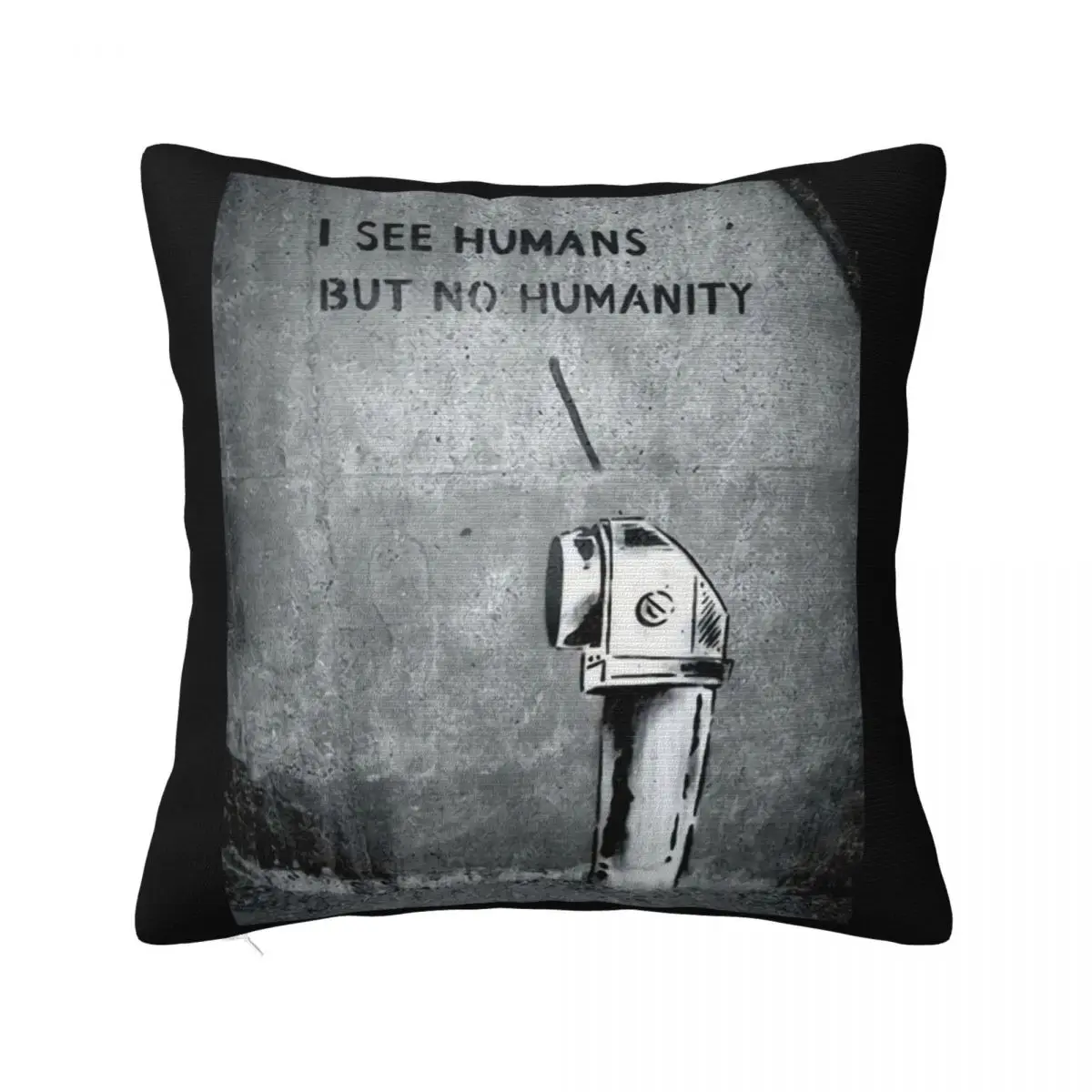 

Banksy I See Humans But No Humanity Men Women Unisex 1601 New Print Brand Cartoon Character Loose Pillow Case