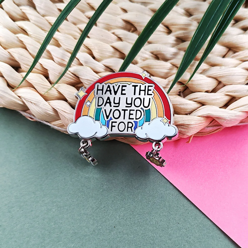 Have The Day You Voted for Brooch Rainbow Balance Sun Flower Badge Irony Meme Text Logo Metal Pin Equal Rights Bag Decoration