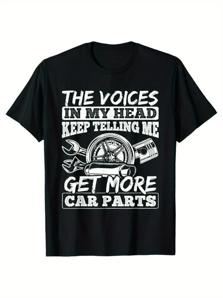 

"The Voices in My Head Keep Telling Me to Get More Car Parts" Design-100% cotton O-neck short sleeve casual printed T-shirt.