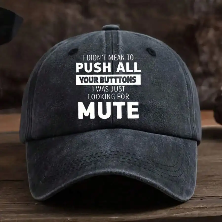 

Vintage Humorous Baseball Cap With I Didnt Mean To Push All Your Buttons I Was Just Looking For Mute Print