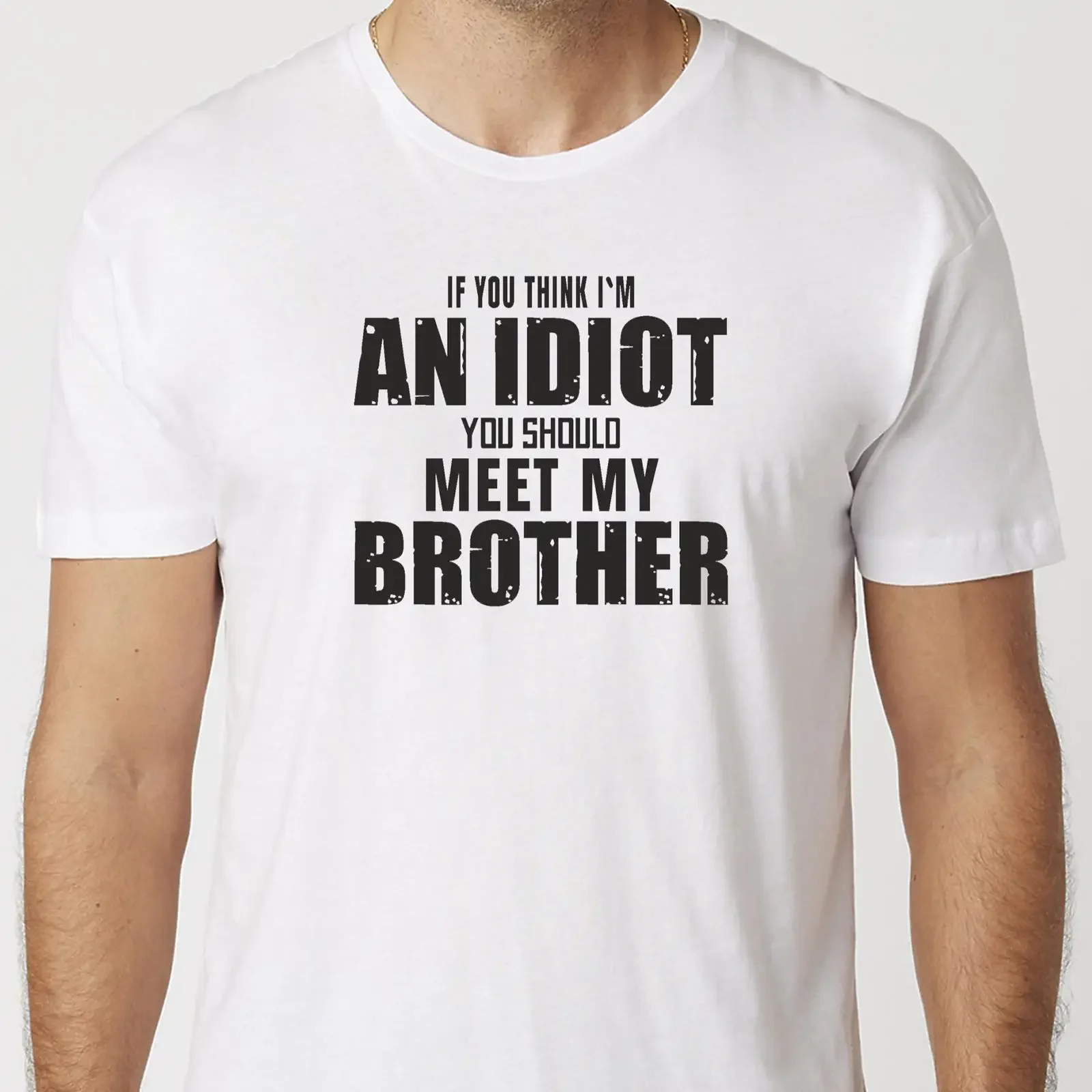 If You Think I'm An Idiot Should Meet My Brother T Shirt Black Or White Uneek vintage Washed Stretched Unisex