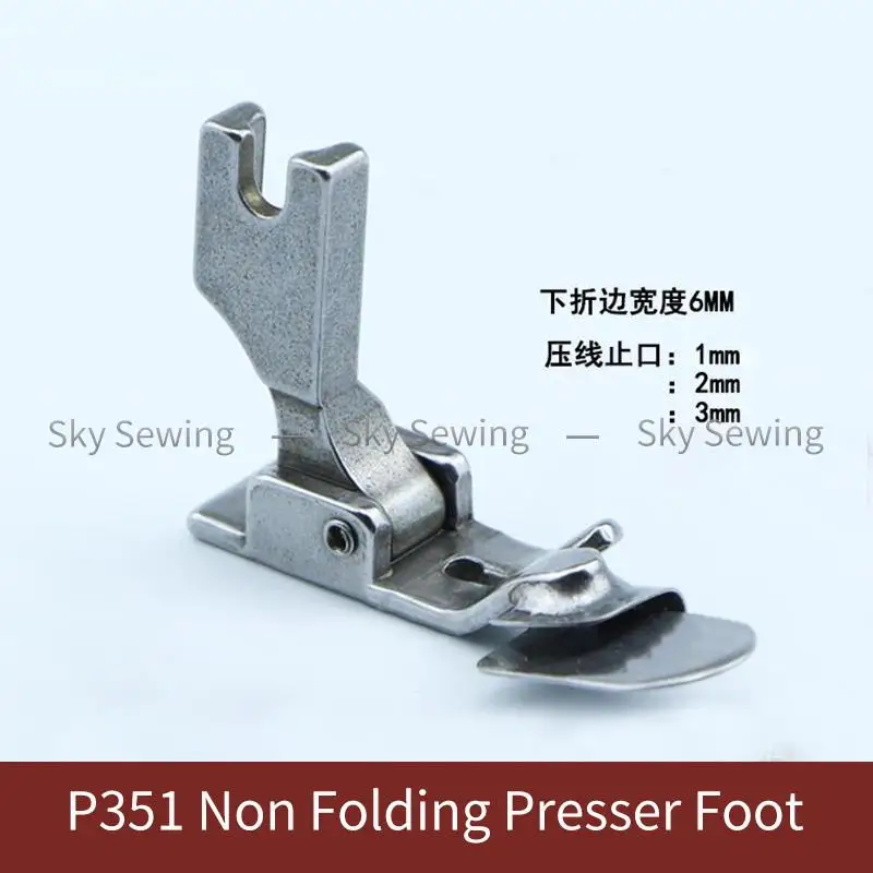 P351 Non Ironing Presser Foot Fold Downwards, Curled Edge, Curved Skirt Pull Tube