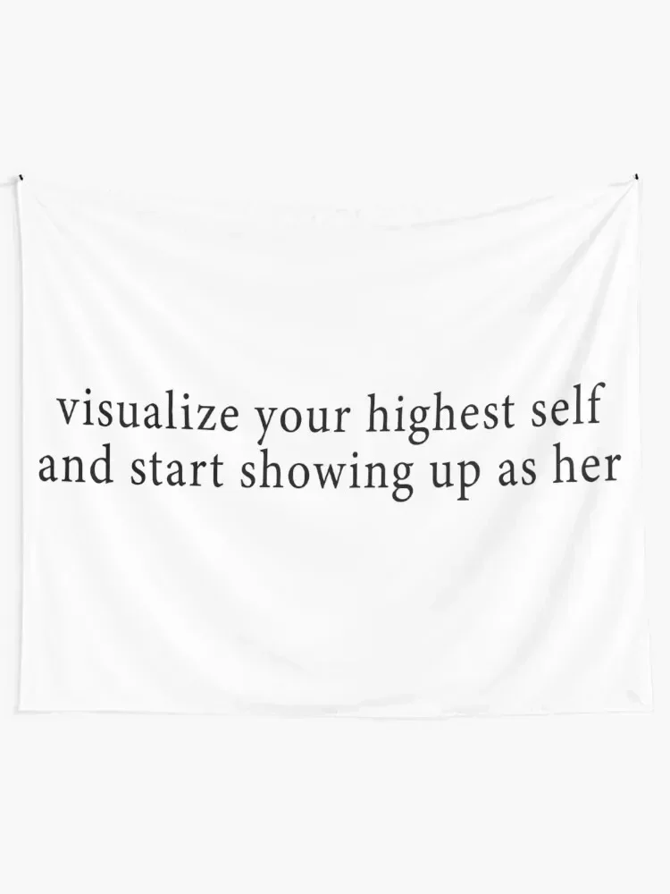 Visualize your highest self and start showing up as her Tapestry Home And Comfort Decor Outdoor Decor Tapestry