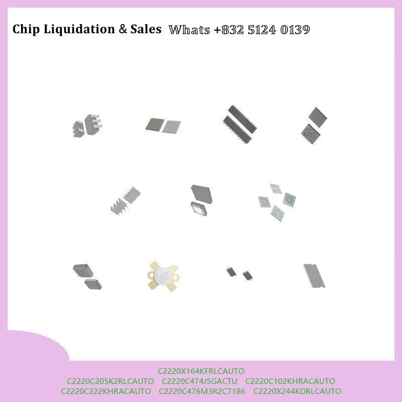 chip chip Integrated circuit chip MCU chip C2220X164KFRLCAUTO C2220C205K2RLCAUTO C2220C474J5GACTU C2220C102KHRACAUTO