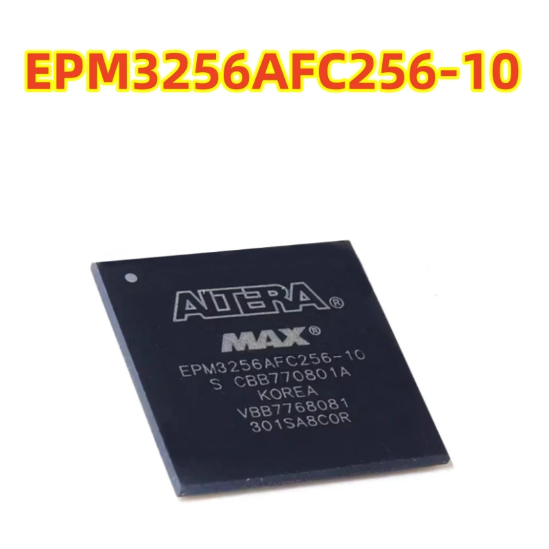 Original EPM3256AFC256-7 EPM3256AFC256-10 complex programmable logic devices (CPLD) 256-FBGA (17×17 mm)  100% brand new chips
