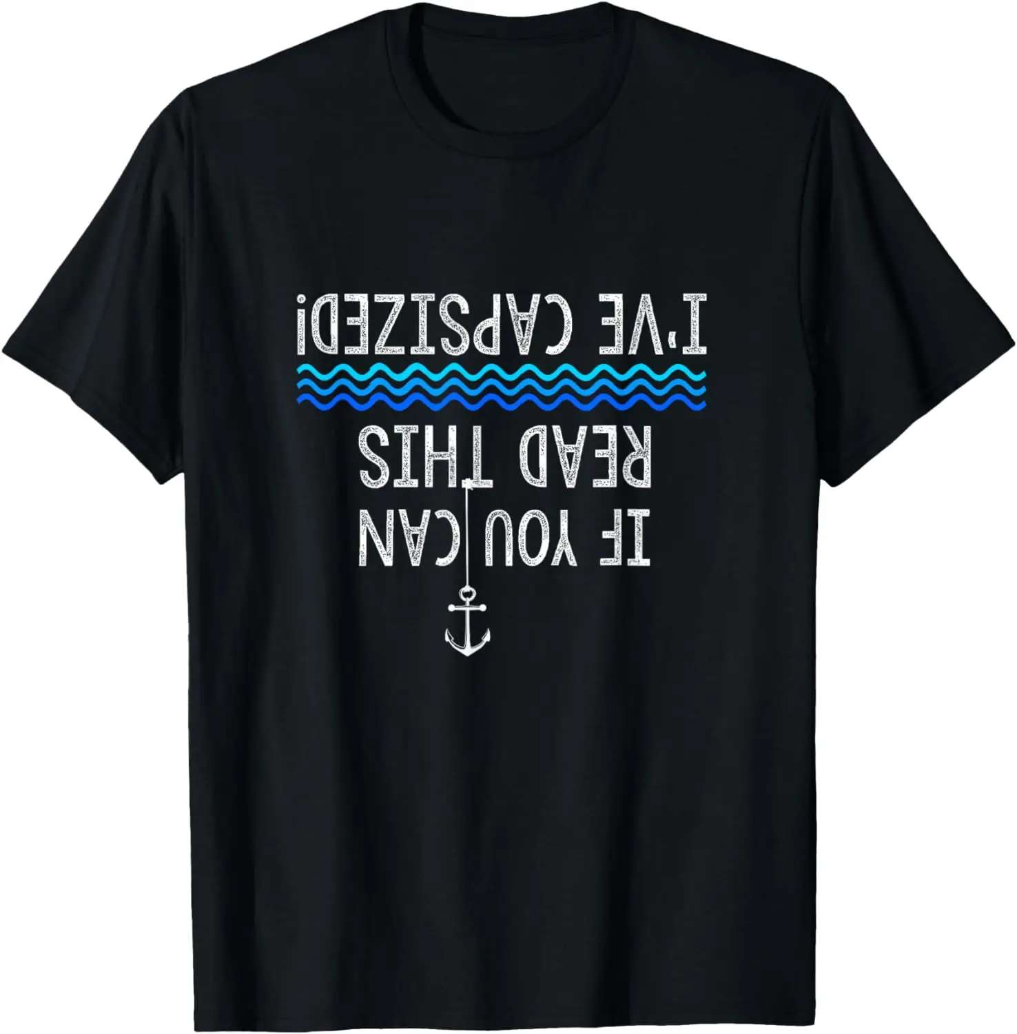 

I've Capsized Funny Sailing Nautical Yacht Boat T-Shirt