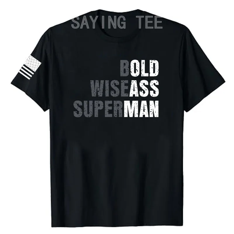 Мужская футболка Old Man BOLD WISEASS SUPERMAN Saying Tee Humor Забавный День отца Муж Папа Новинка Подарок Блузки с короткими рукавами