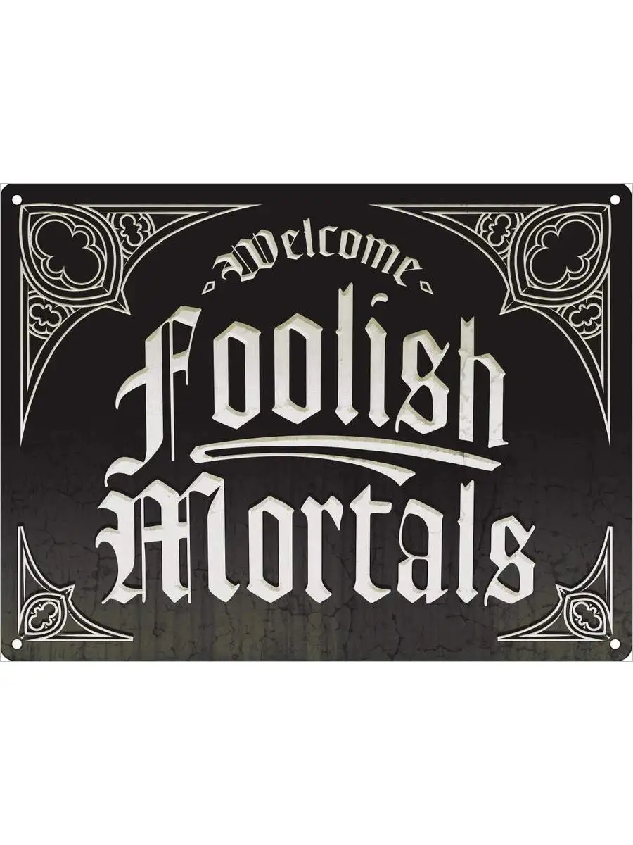 Welcome Foolish Mortals Mini Tin Sign 20x15cm