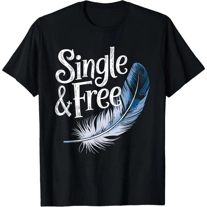 

2025 Single & Free Feather Shirt Funny Anti-Valentine’s Day Tee for Girls Self Love Casual T-Shirt Gift for Independent Lady