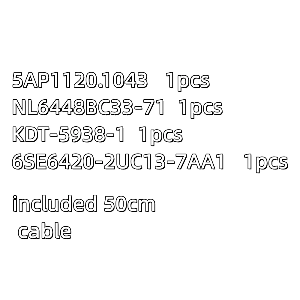 5AP1120.1043   1pcs   NL6448BC33-71  1pcs  KDT-5938-1  1pcs  6SE6420-2UC13-7AA1   1pcs