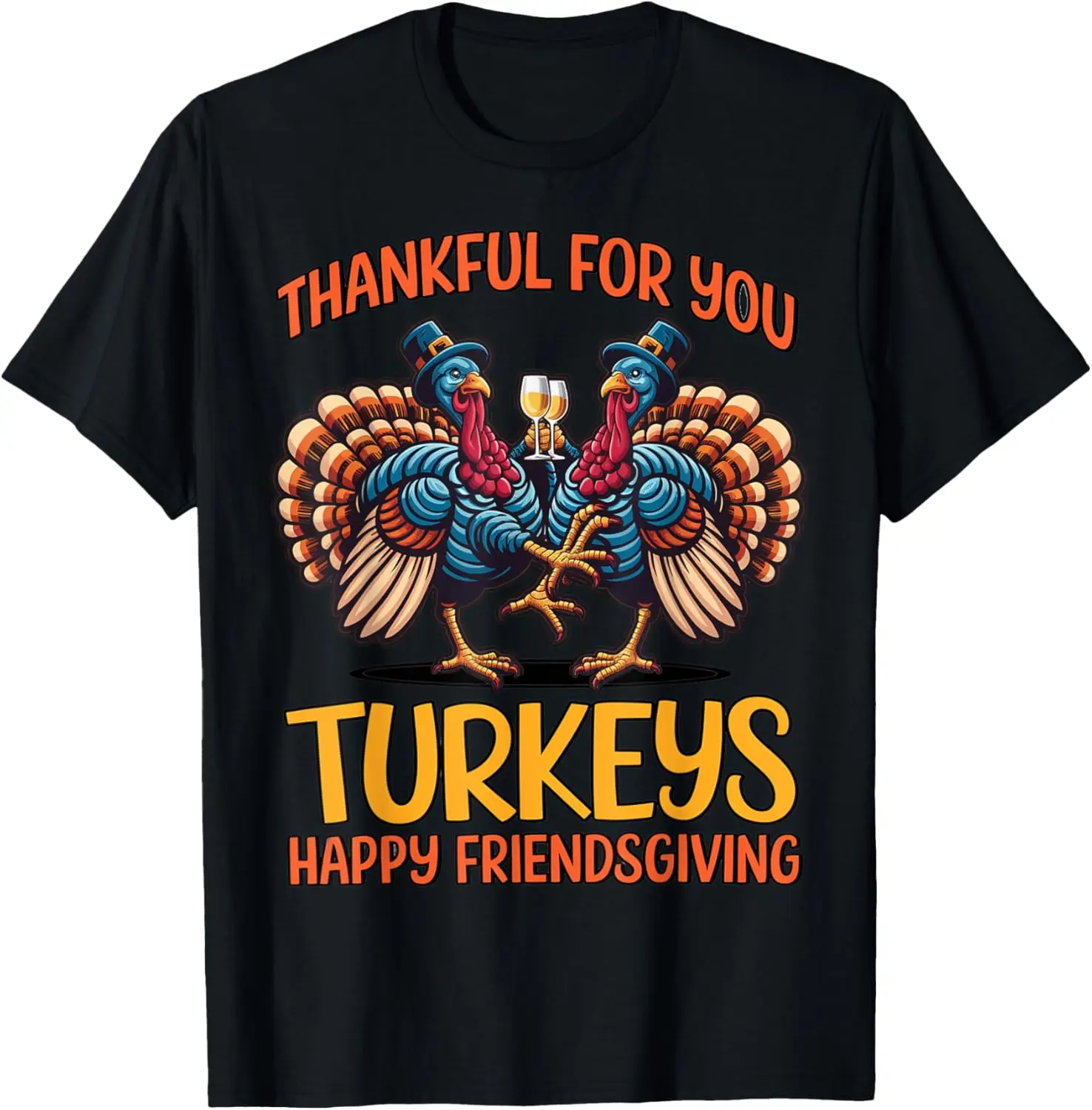 

Thankful For You Turkeys Happy Friendsgiving For Women Men