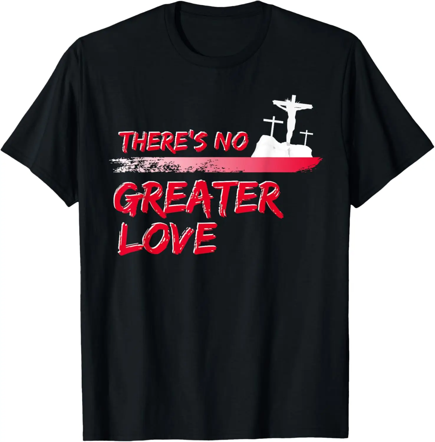 

There's No Greater Love Jesus Christian Easter Good Friday T-Shirt