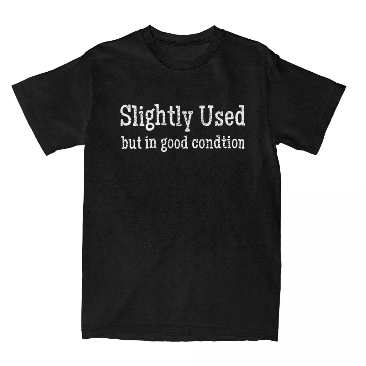 Slightly Used But In Good Condition Funny Sarcastic T-Shirt Men Funny Cotton Tees Graphic Novelty T Shirts Printed Clothes