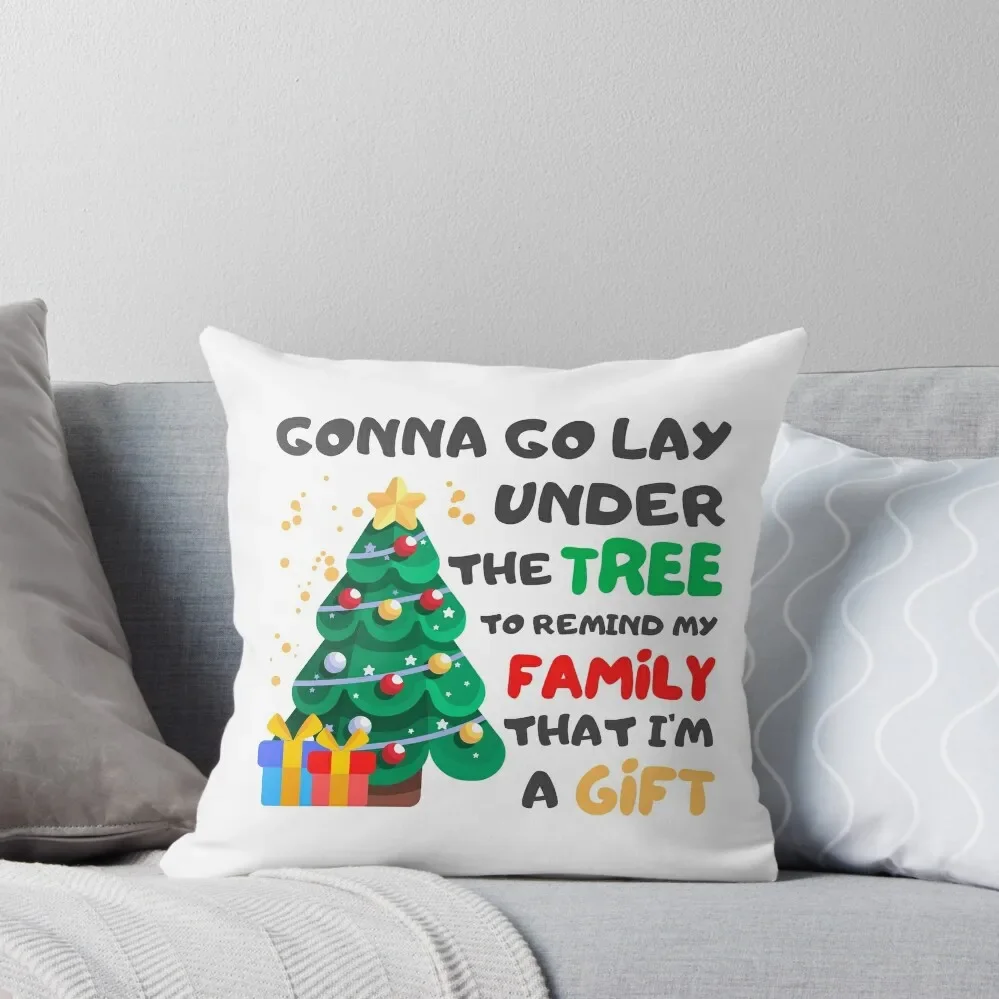 Gonna Go Lay Under The Tree To Remind My Family That I'm A Gift Throw Pillow Pillows Aesthetic Cushions Cover pillow