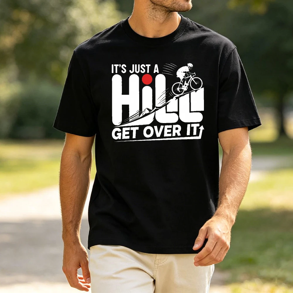 It’s Just A Hill Get Over It Mountain Biking Summer Men Cotton T-Shirt Cyclist Silhouette Bike Casual Graphic Short Sleeve Shirt