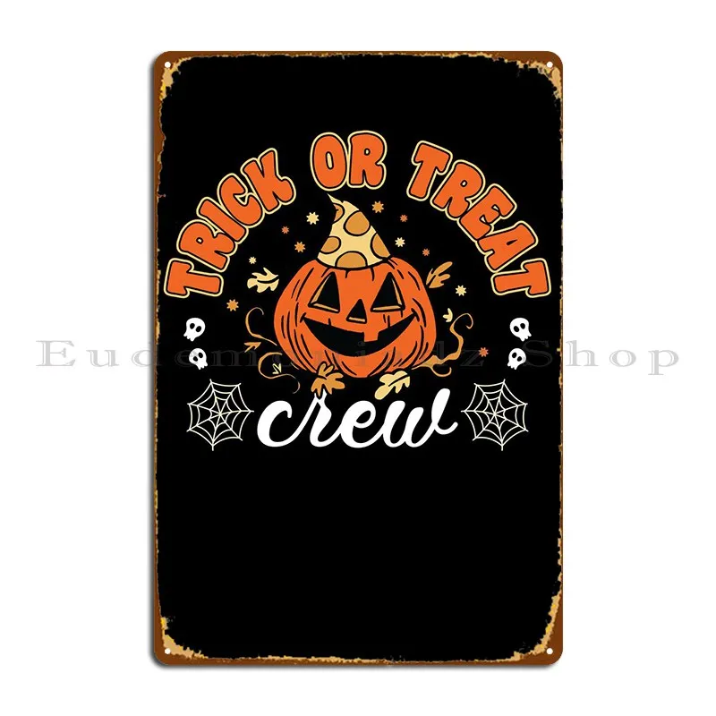 Trick Or Treat Crew Metal Plaque Poster Garage Create Custom Plaques Wall Mural Tin Sign Poster