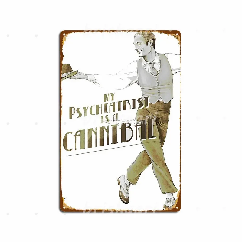 My Psychiatrist Is A Cannibal Metal Signs Painting Décor Vintage Pub Garage Club Home Metal Posters