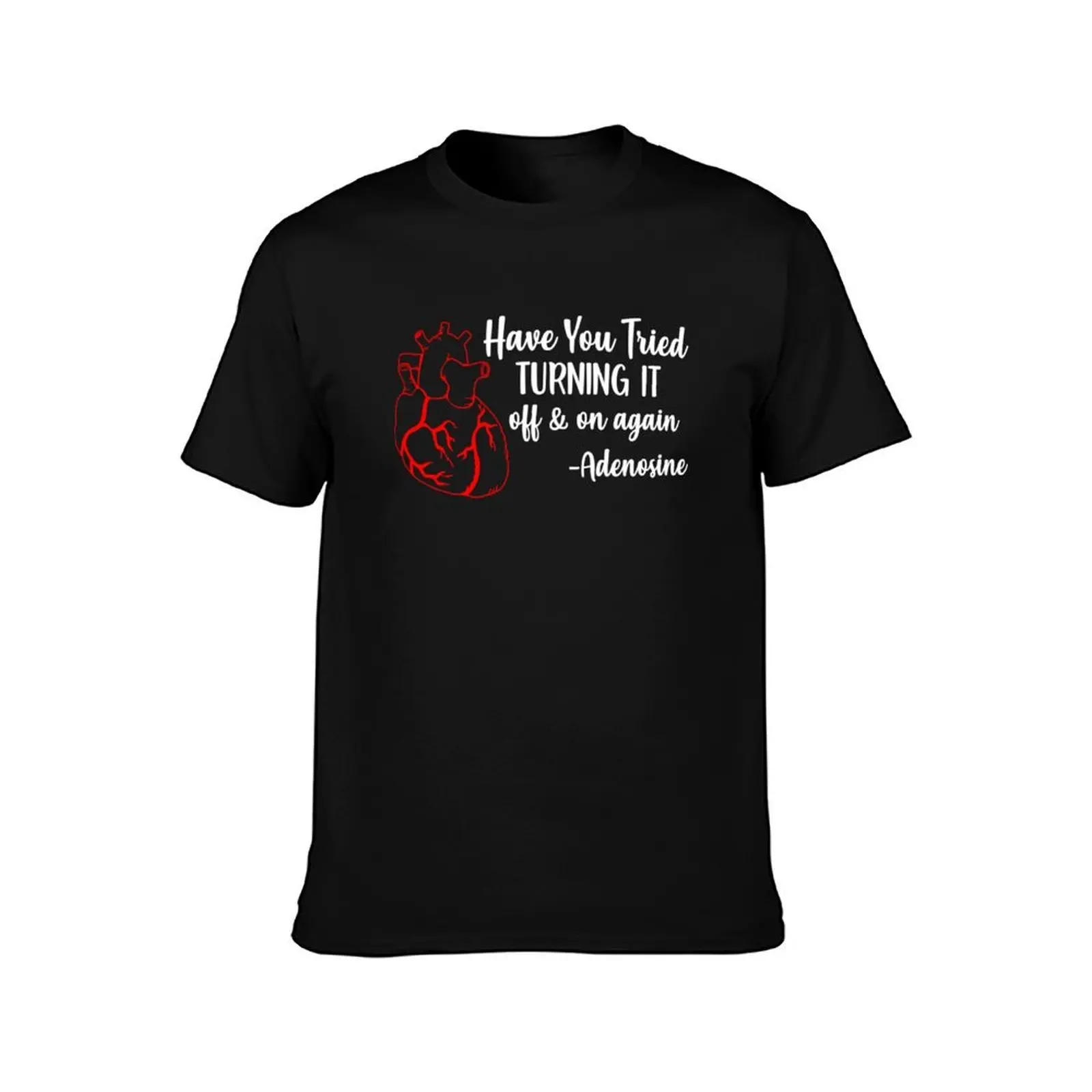 Have You Tried Turning It Off And On Again Heart Adenosine T-Shirt Halloween Theme T-Shirt