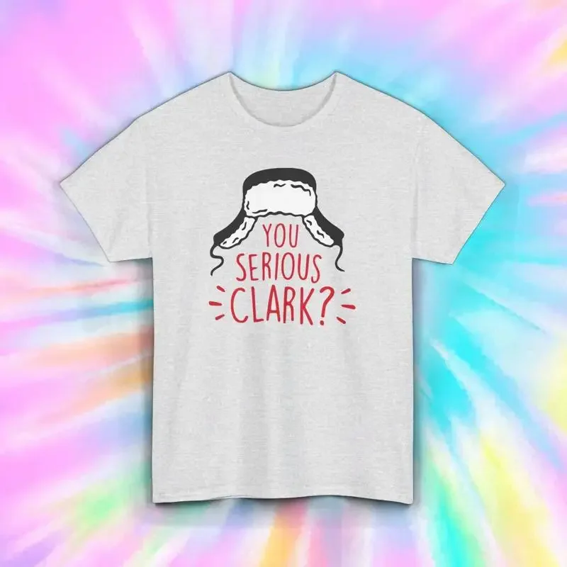 You Serious Clark T Shirt Funny Christmas Vacation Holiday