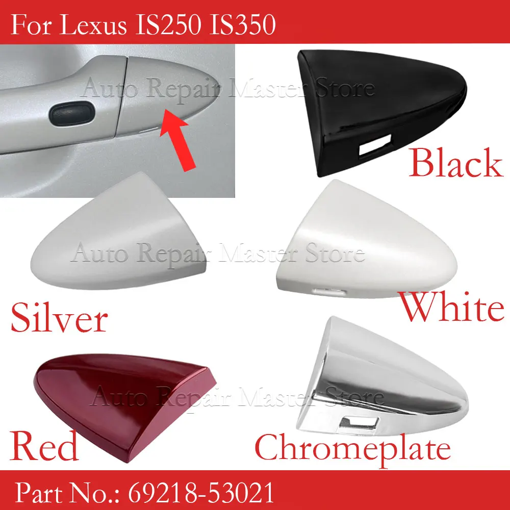 Left Right Side Outer Door Handle Key Cover Cap For Lexus IS250 IS350 IS F 2006-2013 69218-53021 69217-33040