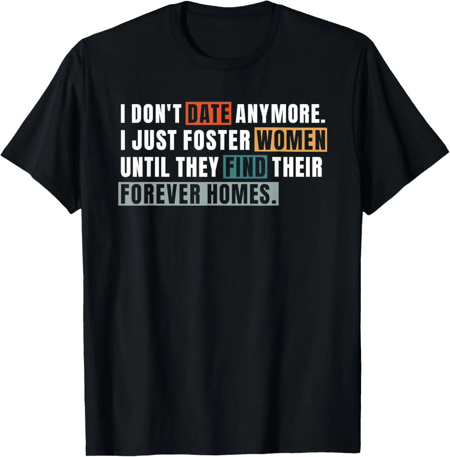 Gift I Don't Date Anymore Shirt I Just Foster Women Until T-Shirt