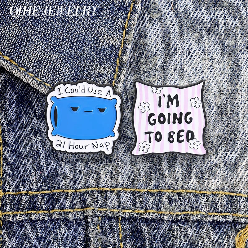 I'm Going To Bed Pillow Humor Expression Enamel Pin I Could Use A 21 Hour Nap Brooch Bag Pillow Brooch Jewelry Gift for Friends