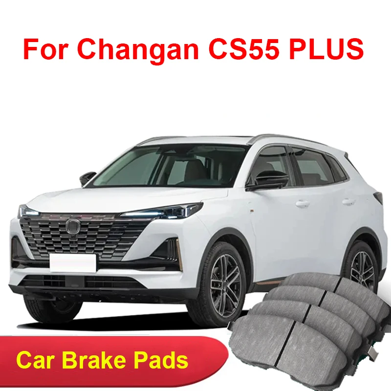 

For Changan CS55 PLUS 2020-2024 Accessories Car Brake Pads Ceramic Front Rear Wheel Brake Blocks