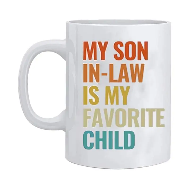 My Son In Law Is My Favorite Child Mug Drinking Cup Ceramic Son-in-Law Mug Birthday Cup For Grandma Grandpa Coffee Ceramic Cups