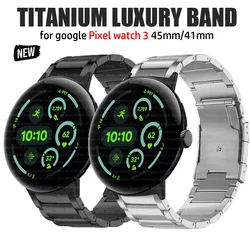 Titanium Band for Google Pixel Watch 3 45mm 41mm Metal Link Strap for Pixel Watch 1 2 3 41mm 45mm Replaced Accessories Bracelet