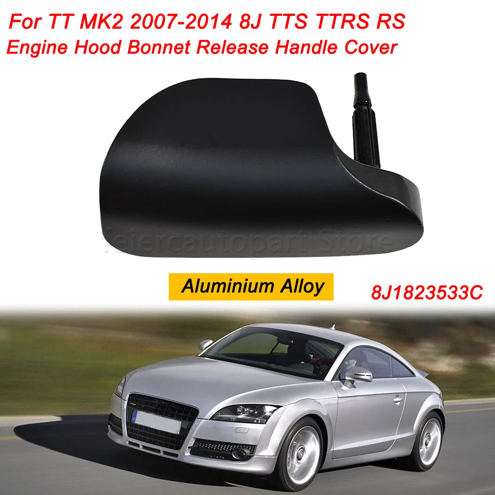 

8J1823533C Aluminium Alloy Car Engine Hood Bonnet Release Handle Cover LHD For TT MK2 2007-2014 8J TTS TTRS RS