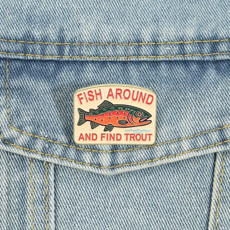Funny Fishing Pun Enamel Pins Fish Around and Find Trout Brooches Lapel Badge Animal Jewelry Accessory Gifts For Friends