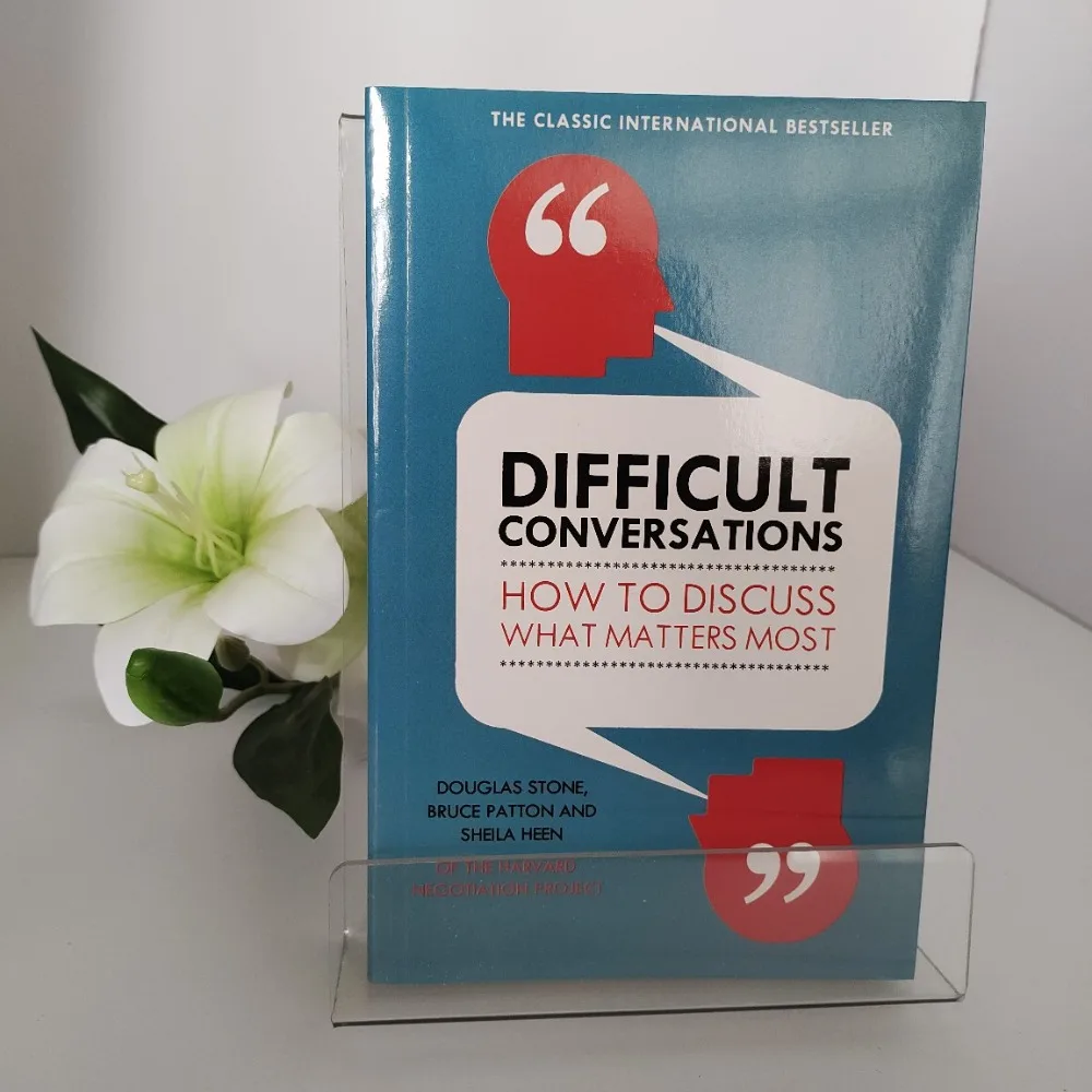 Difficult Conversations By Douglas Stone, Bruce Patton & Sheila Heen The Harvard Guide To Navigating Tough Talks with Confidence